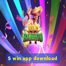 5 win app download